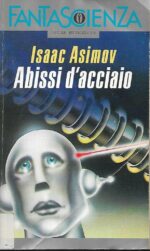 Abissi D'Acciaio (Isaac Asimov, Ed. Mondadori 1987)