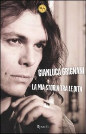 La Mia Storia Tra Le Dita (Gianluca Bavagnoli, Ed. Rizzoli)